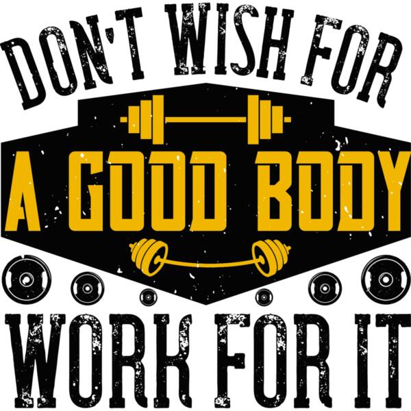 Dont wish for a good body  work for it Thumbnail